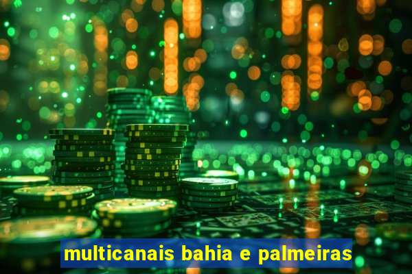 multicanais bahia e palmeiras